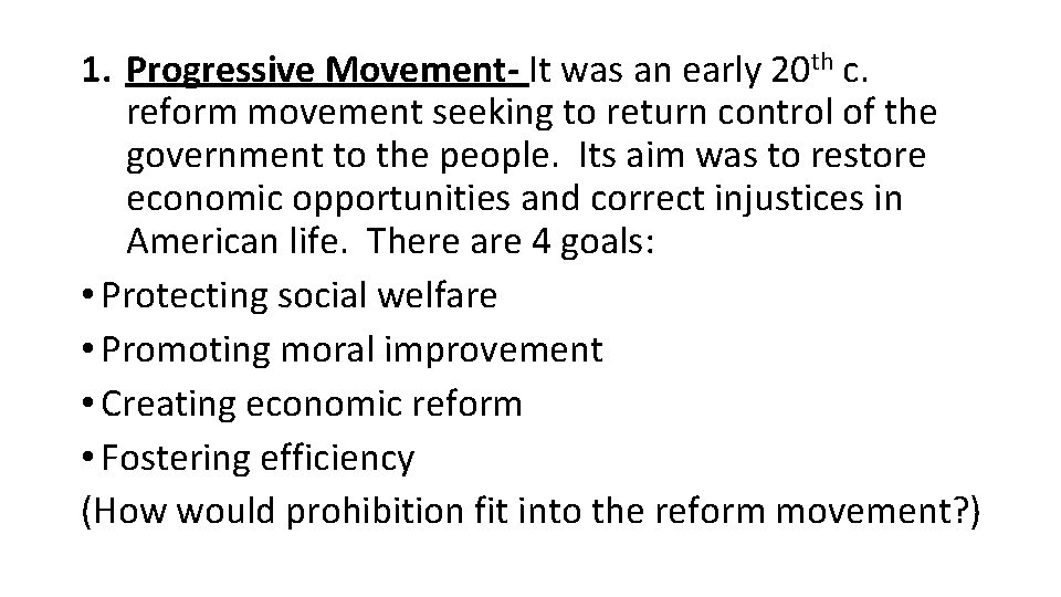 1. Progressive Movement- It was an early 20 th c. reform movement seeking to