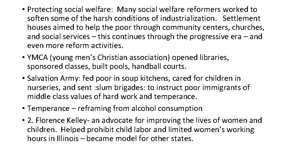  • Protecting social welfare: Many social welfare reformers worked to soften some of