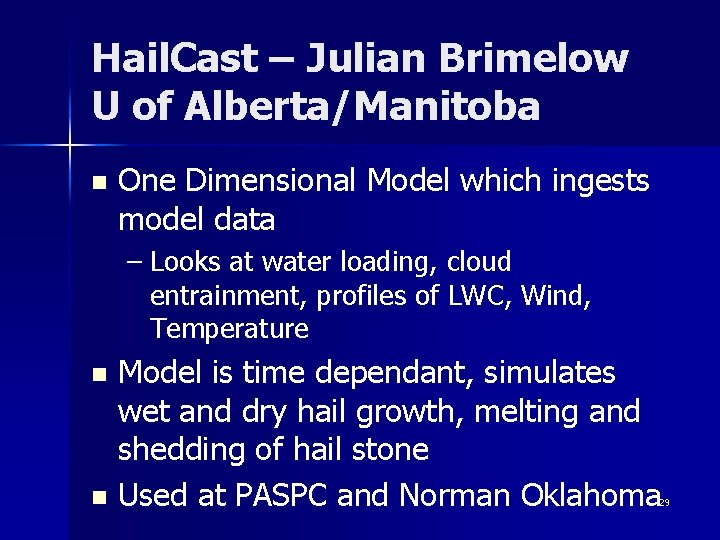 Hail. Cast – Julian Brimelow U of Alberta/Manitoba n One Dimensional Model which ingests