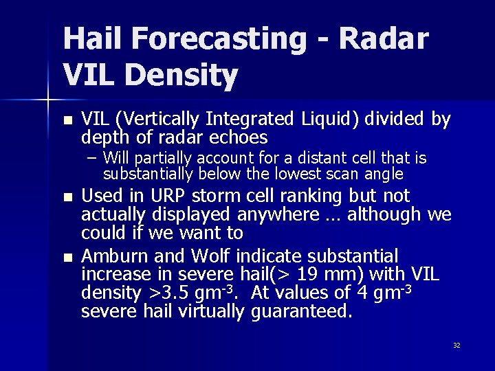 Hail Forecasting - Radar VIL Density n VIL (Vertically Integrated Liquid) divided by depth