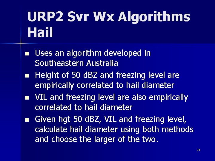 URP 2 Svr Wx Algorithms Hail n n Uses an algorithm developed in Southeastern
