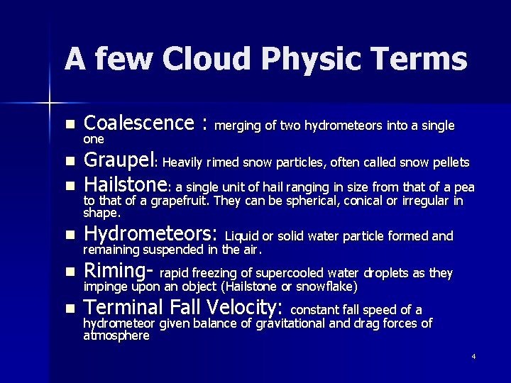 A few Cloud Physic Terms n Coalescence : merging of two hydrometeors into a