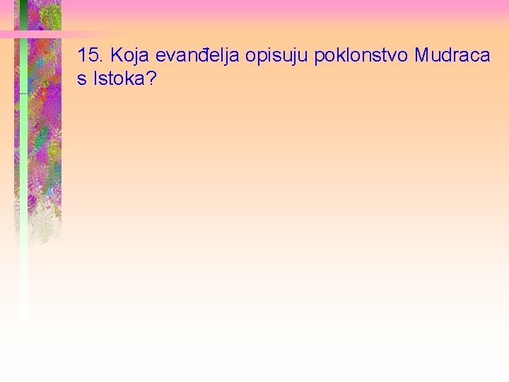 15. Koja evanđelja opisuju poklonstvo Mudraca s Istoka? 