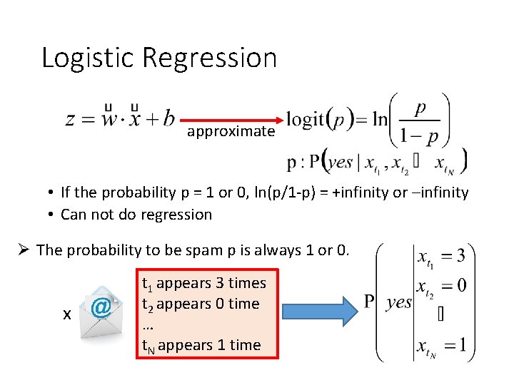 Logistic Regression approximate • If the probability p = 1 or 0, ln(p/1 -p)