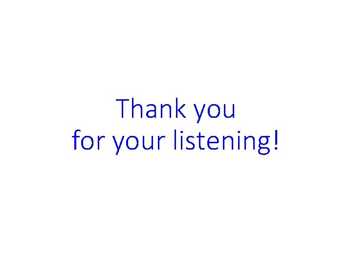 Thank you for your listening! 