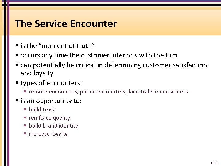 The Service Encounter § is the “moment of truth” § occurs any time the