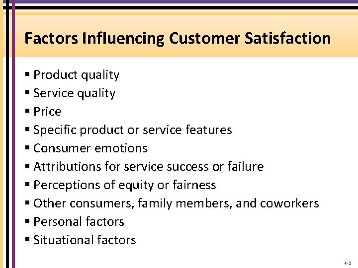 Factors Influencing Customer Satisfaction § Product quality § Service quality § Price § Specific