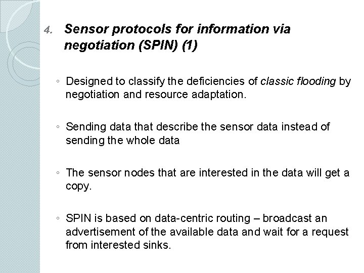 4. Sensor protocols for information via negotiation (SPIN) (1) ◦ Designed to classify the