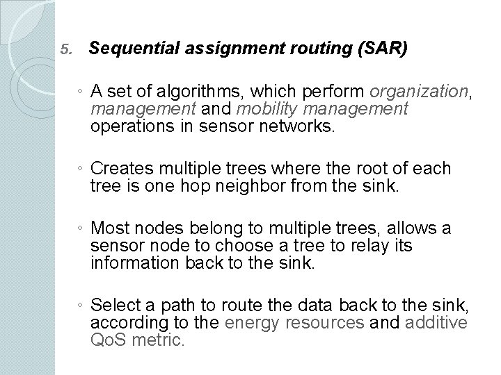 5. Sequential assignment routing (SAR) ◦ A set of algorithms, which perform organization, management