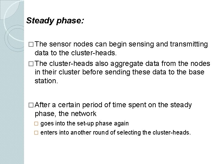 Steady phase: � The sensor nodes can begin sensing and transmitting data to the