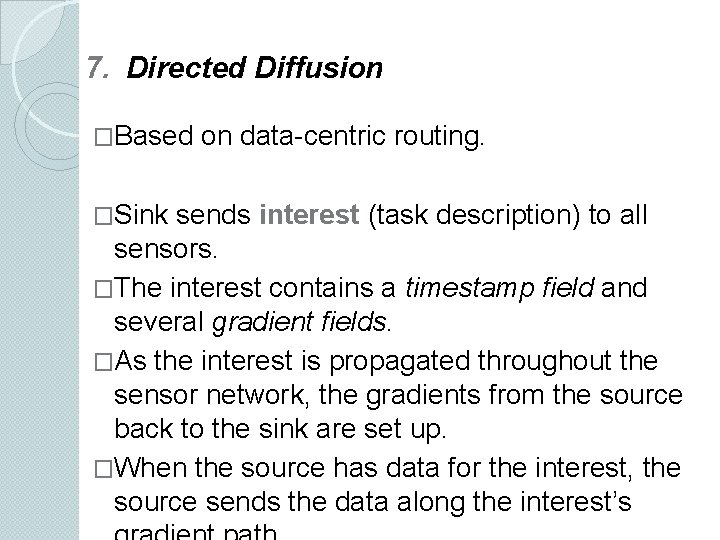7. Directed Diffusion �Based �Sink on data-centric routing. sends interest (task description) to all