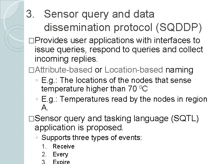 3. Sensor query and data dissemination protocol (SQDDP) �Provides user applications with interfaces to