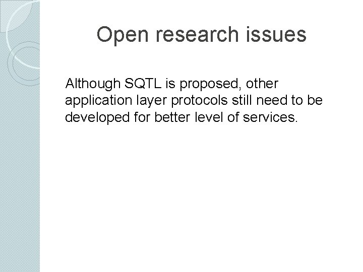 Open research issues Although SQTL is proposed, other application layer protocols still need to