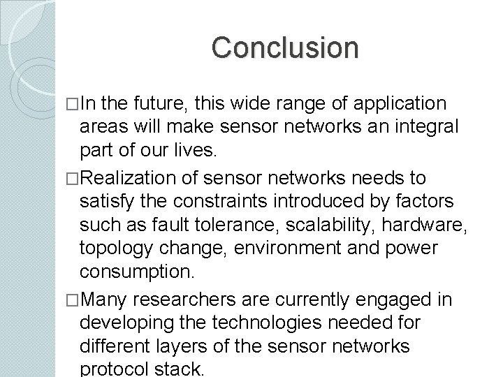 Conclusion �In the future, this wide range of application areas will make sensor networks