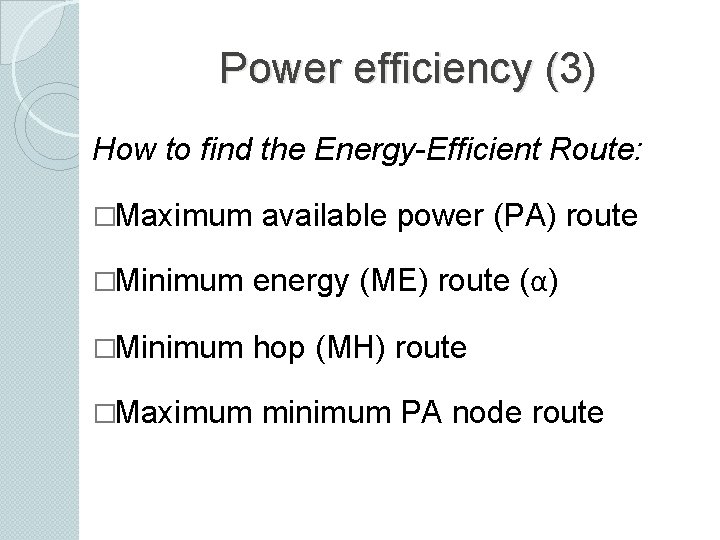 Power efficiency (3) How to find the Energy-Efficient Route: �Maximum available power (PA) route