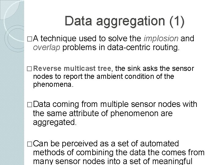 Data aggregation (1) �A technique used to solve the implosion and overlap problems in