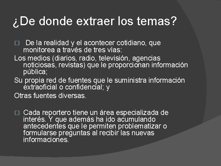 ¿De donde extraer los temas? De la realidad y el acontecer cotidiano, que monitorea