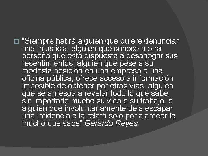 � “Siempre habrá alguien que quiere denunciar una injusticia; alguien que conoce a otra