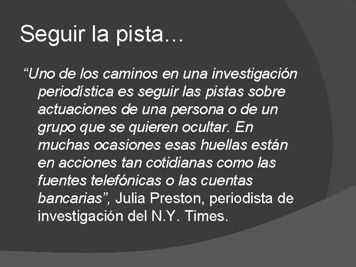 Seguir la pista… “Uno de los caminos en una investigación periodística es seguir las