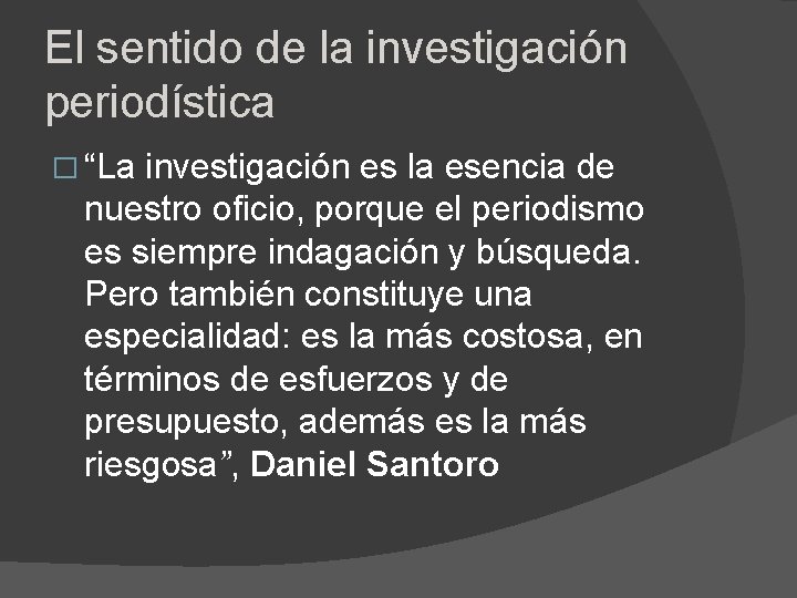 El sentido de la investigación periodística � “La investigación es la esencia de nuestro