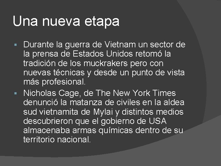 Una nueva etapa Durante la guerra de Vietnam un sector de la prensa de