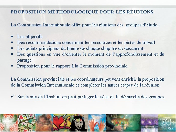 PROPOSITION MÉTHODOLOGIQUE POUR LES RÉUNIONS La Commission Internationale offre pour les réunions des groupes