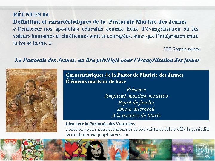 RÉUNION 04 Définition et caractéristiques de la Pastorale Mariste des Jeunes « Renforcer nos