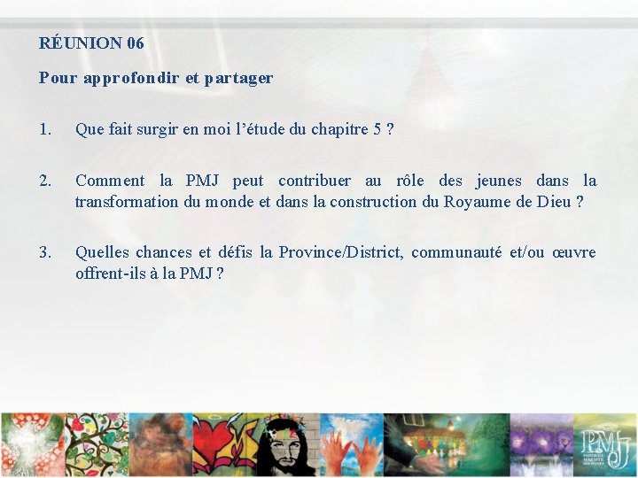 RÉUNION 06 Pour approfondir et partager 1. Que fait surgir en moi l’étude du