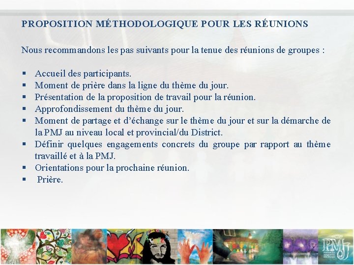 PROPOSITION MÉTHODOLOGIQUE POUR LES RÉUNIONS Nous recommandons les pas suivants pour la tenue des