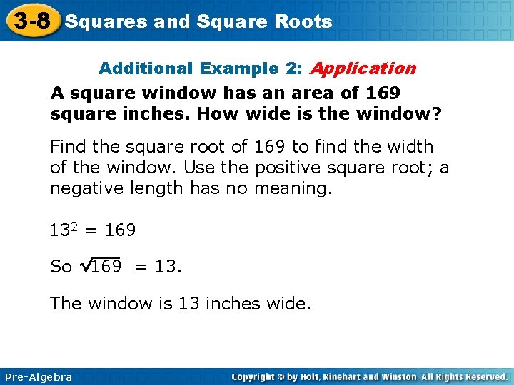 3 -8 Squares and Square Roots Additional Example 2: Application A square window has