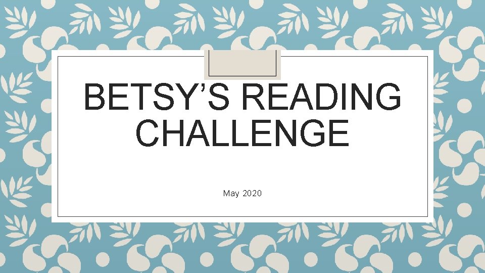 BETSY’S READING CHALLENGE May 2020 