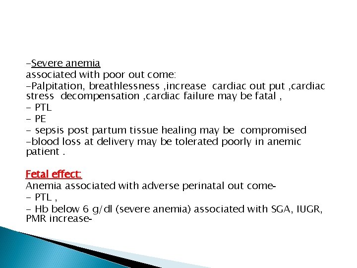 -Severe anemia associated with poor out come: -Palpitation, breathlessness , increase cardiac out put