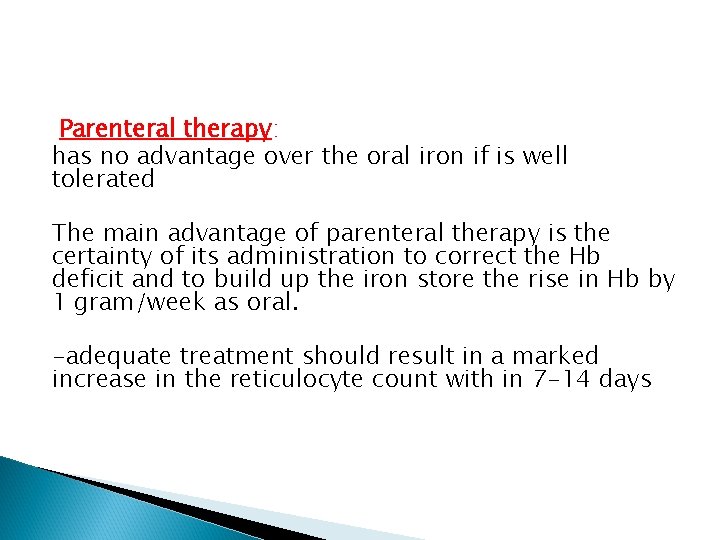 Parenteral therapy: has no advantage over the oral iron if is well tolerated The