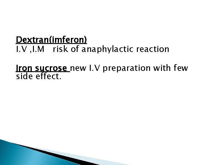 Dextran(imferon) I. V , I. M risk of anaphylactic reaction Iron sucrose new I.