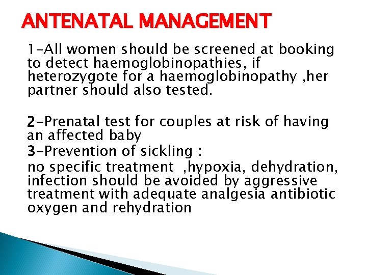 ANTENATAL MANAGEMENT 1 -All women should be screened at booking to detect haemoglobinopathies, if