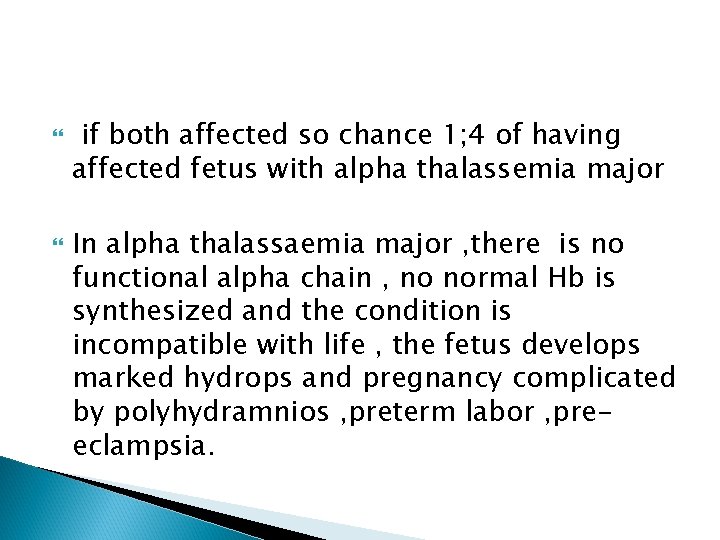  if both affected so chance 1; 4 of having affected fetus with alpha