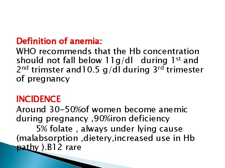 Definition of anemia: WHO recommends that the Hb concentration should not fall below 11