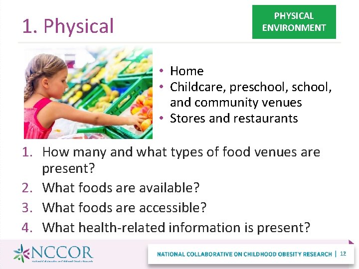 1. Physical PHYSICAL ENVIRONMENT • Home • Childcare, preschool, and community venues • Stores