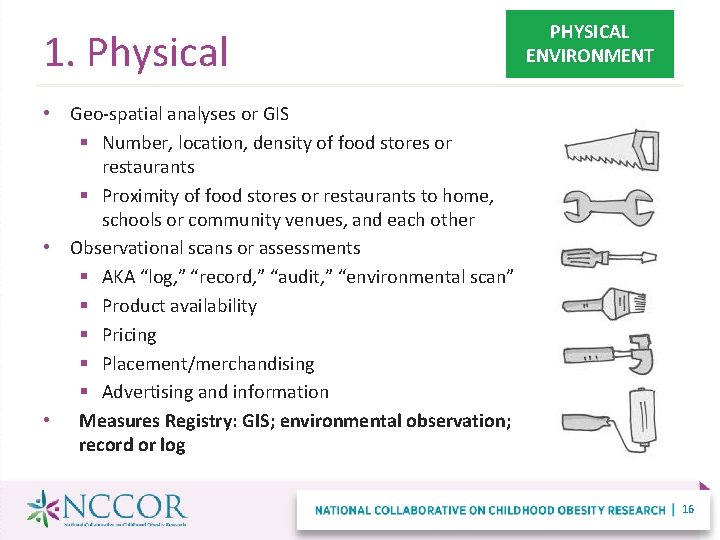 1. Physical PHYSICAL ENVIRONMENT • Geo-spatial analyses or GIS § Number, location, density of