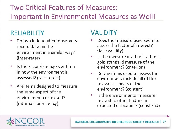 Two Critical Features of Measures: Important in Environmental Measures as Well! RELIABILITY VALIDITY •