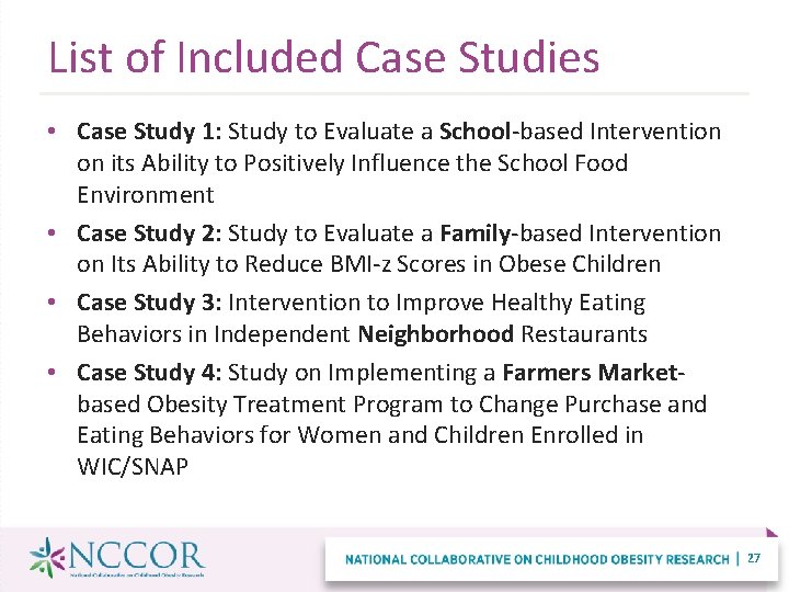 List of Included Case Studies • Case Study 1: Study to Evaluate a School-based