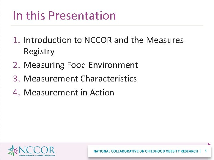 In this Presentation 1. Introduction to NCCOR and the Measures Registry 2. Measuring Food