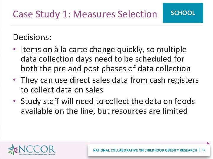 Case Study 1: Measures Selection SCHOOL Decisions: • Items on à la carte change