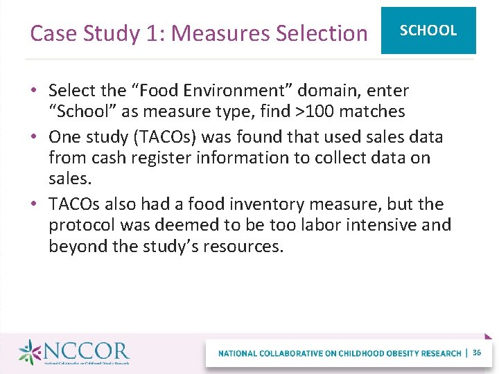 Case Study 1: Measures Selection SCHOOL • Select the “Food Environment” domain, enter “School”