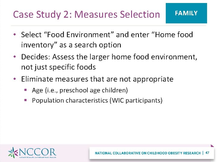 Case Study 2: Measures Selection FAMILY • Select “Food Environment” and enter “Home food