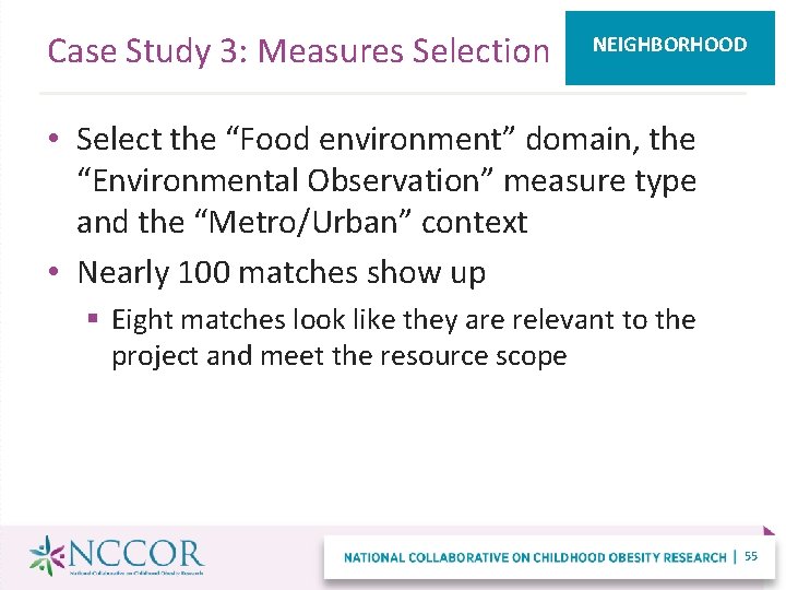 Case Study 3: Measures Selection NEIGHBORHOOD • Select the “Food environment” domain, the “Environmental