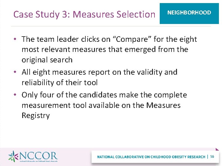 Case Study 3: Measures Selection NEIGHBORHOOD • The team leader clicks on “Compare” for