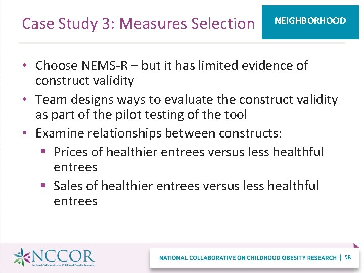 Case Study 3: Measures Selection NEIGHBORHOOD • Choose NEMS-R – but it has limited
