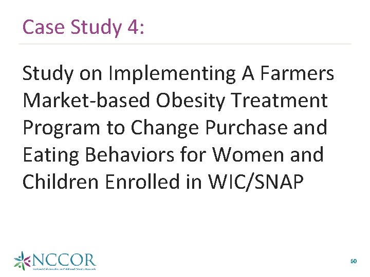 Case Study 4: Study on Implementing A Farmers Market-based Obesity Treatment Program to Change
