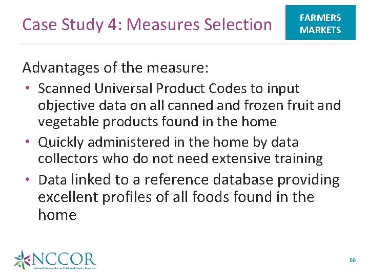 Case Study 4: Measures Selection FARMERS MARKETS Advantages of the measure: • Scanned Universal